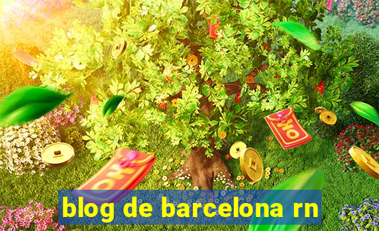 blog de barcelona rn